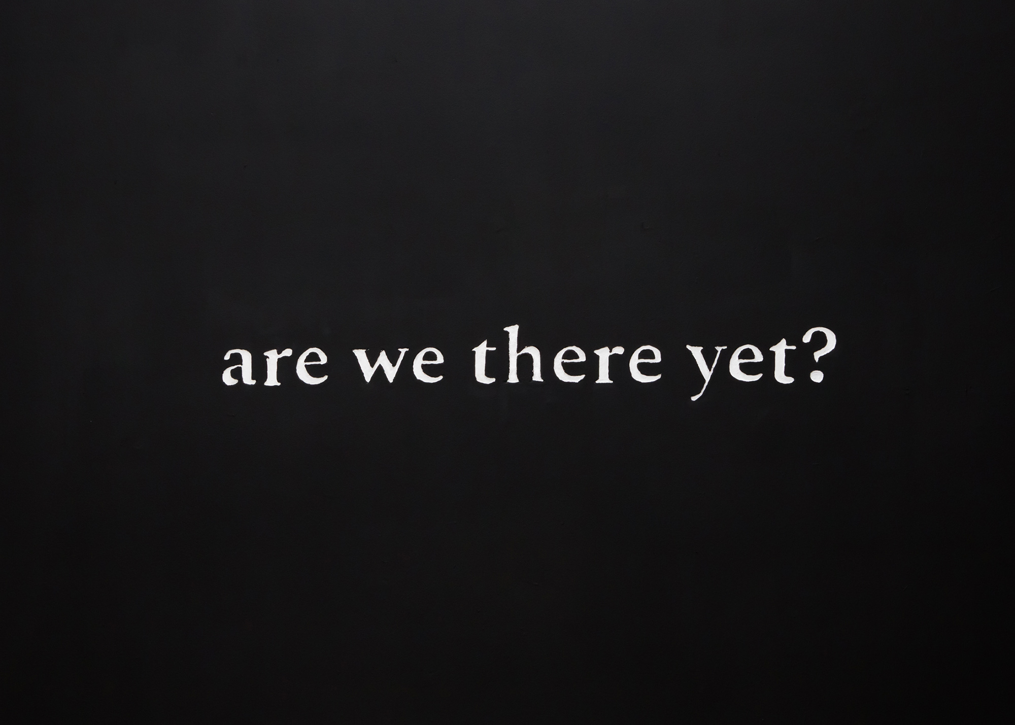 are we there yet?, 2018